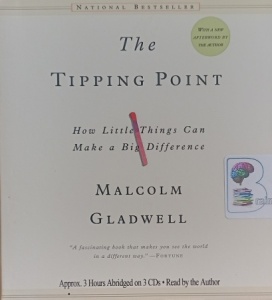 The Tipping Point - How Little Things Can Make a Big Difference written by Malcolm Gladwell performed by Malcolm Gladwell on Audio CD (Abridged)